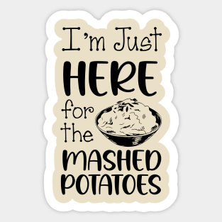 I'm Just Here For The Mashed POTATOES, Thanksgiving Food Sticker